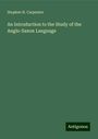 Stephen H. Carpenter: An Introduction to the Study of the Anglo-Saxon Language, Buch