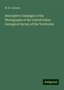 W. H. Jackson: Descriptive Catalogue of the Photographs of the United States Geological Survey of the Territories, Buch