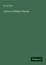 Anonymous: Letters of William Wheeler, Buch