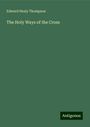 Edward Healy Thompson: The Holy Ways of the Cross, Buch