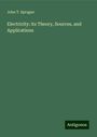 John T. Sprague: Electricity: its Theory, Sources, and Applications, Buch