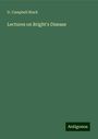 D. Campbell Black: Lectures on Bright's Disease, Buch