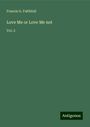 Francis G. Faithfull: Love Me or Love Me not, Buch