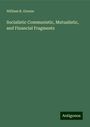 William B. Greene: Socialistic Communistic, Mutualistic, and Financial Fragments, Buch