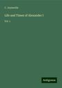 C. Joyneville: Life and Times of Alexander I, Buch