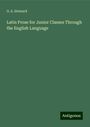 G. S. Steward: Latin Prose for Junior Classes Through the English Language, Buch