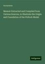 Anonymous: Memoir Extracted and Compiled from Various Sources, to Illustrate the Origin and Foundation of the Pollock Medal, Buch