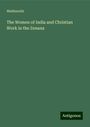 Weitbrecht: The Women of India and Christian Work in the Zenana, Buch