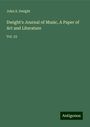 John S. Dwight: Dwight's Journal of Music, A Paper of Art and Literature, Buch