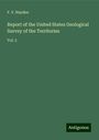 F. V. Hayden: Report of the United States Geological Survey of the Territories, Buch