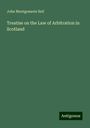 John Montgomerie Bell: Treatise on the Law of Arbitration in Scotland, Buch