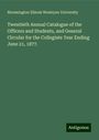 Bloomington Illinois Wesleyan University: Twentieth Annual Catalogue of the Officers and Students, and General Circular for the Collegiate Year Ending June 21, 1877., Buch