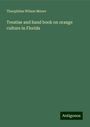 Theophilus Wilson Moore: Treatise and hand book on orange culture in Florida, Buch