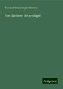 Tom Lattimer Joseph Shenton: Tom Lattimer the prodigal, Buch