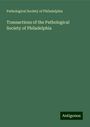 Pathological Society of Philadelphia: Transactions of the Pathological Society of Philadelphia, Buch