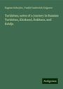 Eugene Schuyler: Turkistan; notes of a journey in Russian Turkistan, Khokand, Bukhara, and Kuldja, Buch