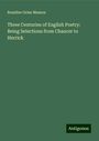 Rosaline Orme Masson: Three Centuries of English Poetry: Being Selections from Chaucer to Herrick, Buch