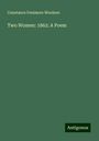 Constance Fenimore Woolson: Two Women: 1862: A Poem, Buch