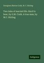 Georgiana Marion Craik: Two tales of married life. Hard to bear, by G.M. Craik. A true man, by M.C. Stirling, Buch