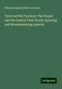 William Adolph Baillie-Grohman: Tyrol and the Tyrolese: The People and the Land in Their Social, Sporting and Mountaineering Aspects, Buch