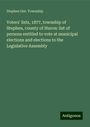 Stephen Ont. Township: Voters' lists, 1877, township of Stephen, county of Huron: list of persons entitled to vote at municipal elections and elections to the Legislative Assembly, Buch