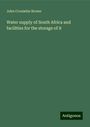 John Croumbie Brown: Water supply of South Africa and facilities for the storage of it, Buch