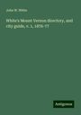 John W. White: White's Mount Vernon directory, and city guide, v. 1, 1876-77, Buch