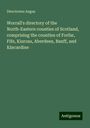 Directories Angus: Worrall's directory of the North-Eastern counties of Scotland, comprising the counties of Forfar, Fife, Kinross, Aberdeen, Banff, and Kincardine, Buch