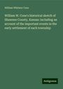 William Whitney Cone: William W. Cone's historical sketch of Shawnee County, Kansas: including an account of the important events in the early settlement of each township, Buch