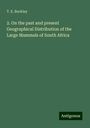 T. E. Buckley: 2. On the past and present Geographical Distribution of the Large Mammals of South Africa, Buch