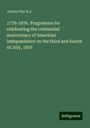 Jersey City N. J.: 1776-1876. Programme for celebrating the centennial anniversary of American independence on the third and fourth of July, 1876, Buch