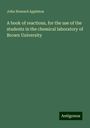 John Howard Appleton: A book of reactions, for the use of the students in the chemical laboratory of Brown University, Buch