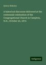 Quincy Blakeley: A historical discourse delivered at the centennial celebration of the Congregational Church in Campton, N.H., October 20, 1874, Buch