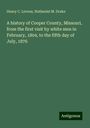 Henry C. Levens: A history of Cooper County, Missouri, from the first visit by white men in February, 1804, to the fifth day of July, 1876, Buch