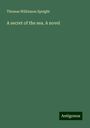 Thomas Wilkinson Speight: A secret of the sea. A novel, Buch