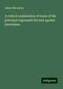 James Maclaren: A critical examination of some of the principal arguments for and against Darwinism, Buch