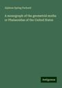 Alpheus Spring Packard: A monograph of the geometrid moths or Phalaenidae of the United States, Buch