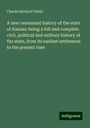 Charles Richard Tuttle: A new centennial history of the state of Kansas: being a full and complete civil, political and military history of the state, from its earliest settlement to the present time, Buch