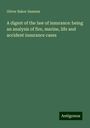 Oliver Baker Sansum: A digest of the law of insurance: being an analysis of fire, marine, life and accident insurance cases, Buch