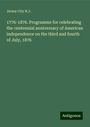 Jersey City N. J.: 1776-1876. Programme for celebrating the centennial anniversary of American independence on the third and fourth of July, 1876, Buch