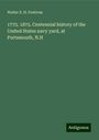 Walter E. H. Fentress: 1775. 1875. Centennial history of the United States navy yard, at Portsmouth, N.H, Buch