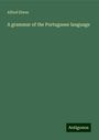 Alfred Elwes: A grammar of the Portuguese language, Buch