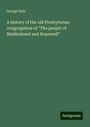 George Hale: A history of the old Presbyterian congregation of "The people of Maidenhead and Hopewell", Buch