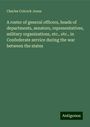 Charles Colcock Jones: A roster of general officers, heads of departments, senators, representatives, military organizations, etc., etc., in Confederate service during the war between the states, Buch