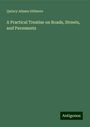 Quincy Adams Gillmore: A Practical Treatise on Roads, Streets, and Pavements, Buch