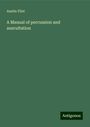 Austin Flint: A Manual of percussion and auscultation, Buch