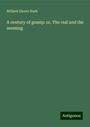 Willard Glover Nash: A century of gossip: or, The real and the seeming, Buch