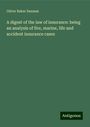 Oliver Baker Sansum: A digest of the law of insurance: being an analysis of fire, marine, life and accident insurance cases, Buch