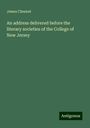 James Chesnut: An address delivered before the literary societies of the College of New Jersey, Buch