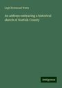 Legh Richmond Watts: An address embracing a historical sketch of Norfolk County, Buch